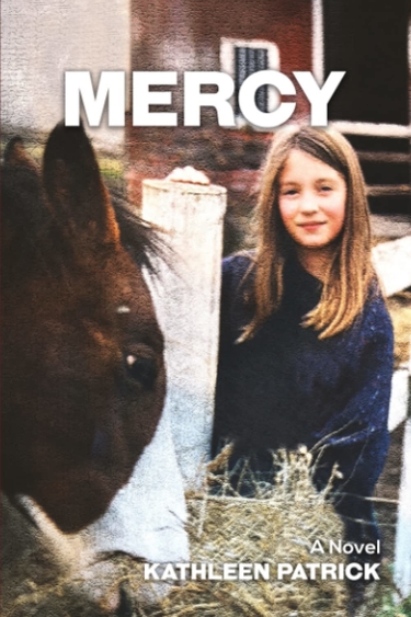 Book cover with photo of head and torso of person behind white post and head of horse eating hay, and text: Mercy A Novel Kathleen Patrick
