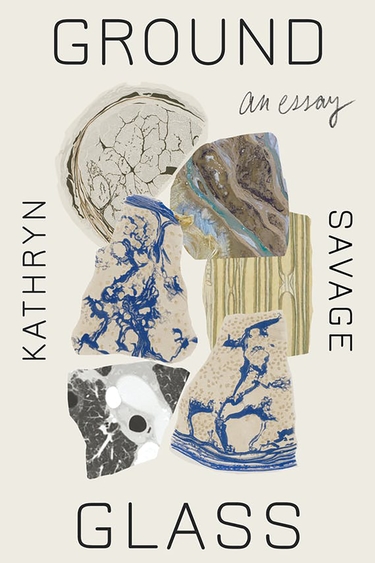 Book cover with cream color behind graphic of six chunks of broken patterned porcelein; text: Groundglass, Kathryn Savage, an essay
