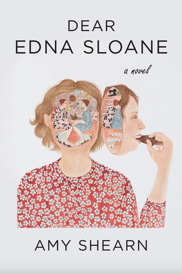 Grey background with illustration of person in red and white top with light brown hair to chin and face peeled off to right with arm applying lipstick and text: Dear Edna Sloane Amy Shearn