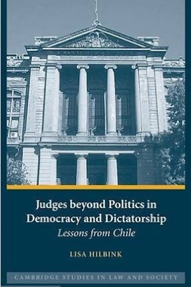 Judges beyond Politics in Democracy and Dictatorship: Lessons from Chile
