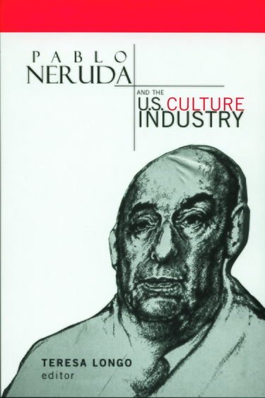 Book cover for Pablo Nerudo and the US Culture Industry