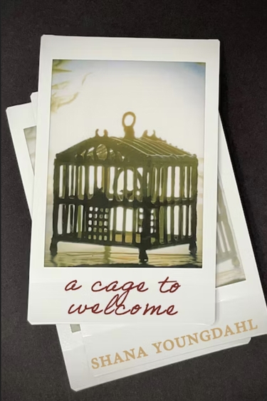 Book cover with black background and three white cards laying over it with illustration of black cage and text: A Cage to Welcome Shana Youngdahl