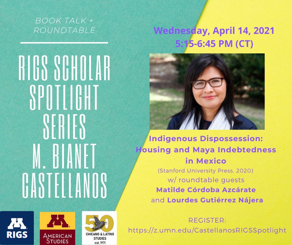 Event flyer with text at top, "RIGS Scholar Spotlight Series Bianet Castellanos Indigenous Dispossession" above a picture of a Latinx woman with glasses looking at the camera