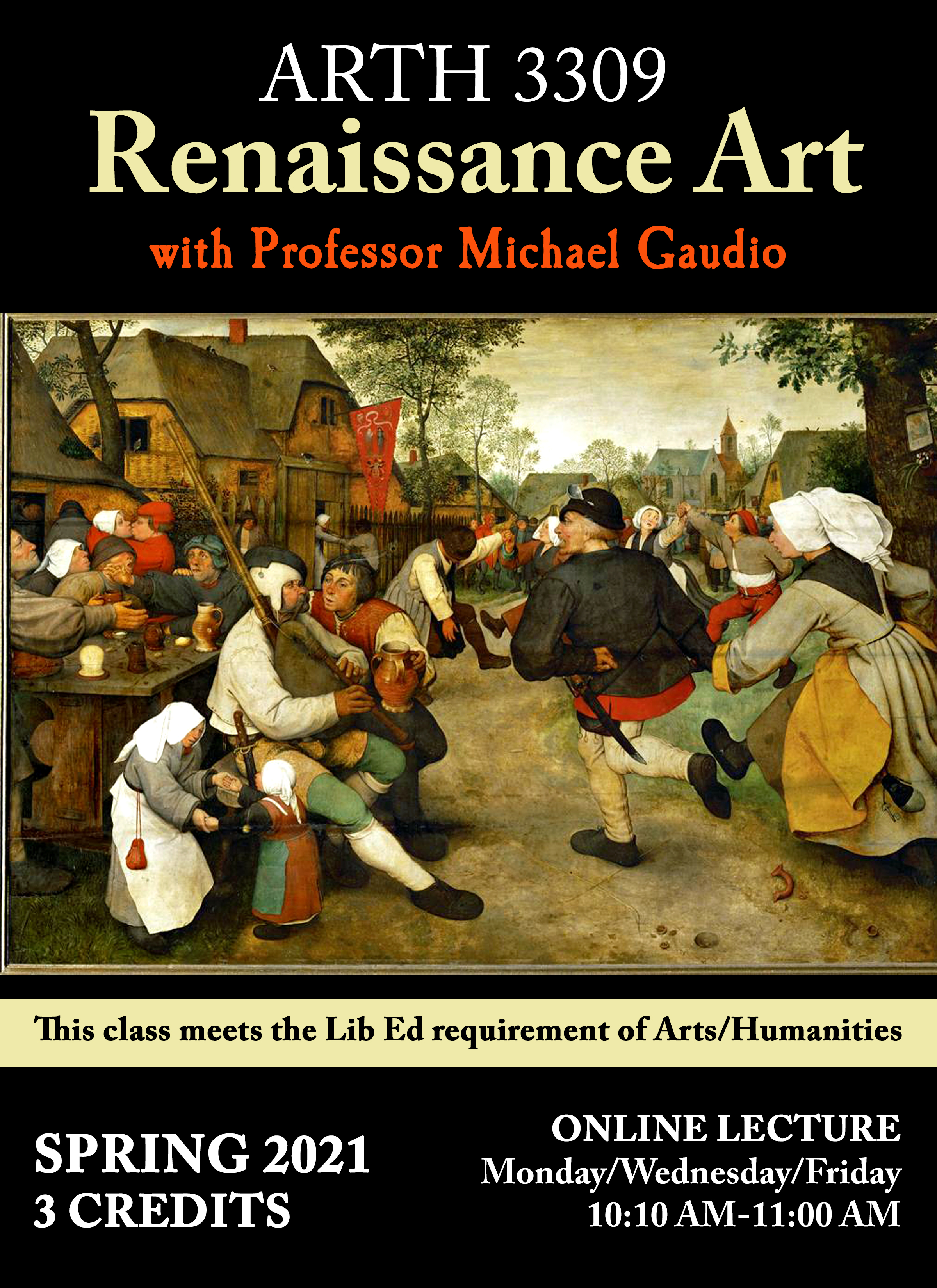 Course poster for ARTH 3309 Renaissance Art with Professor Michael Gaudio. Image of The Peasant Dance by Pieter Bruegel the Elder. Online lecture Mon/Wed/Friday 10:10-11:00am