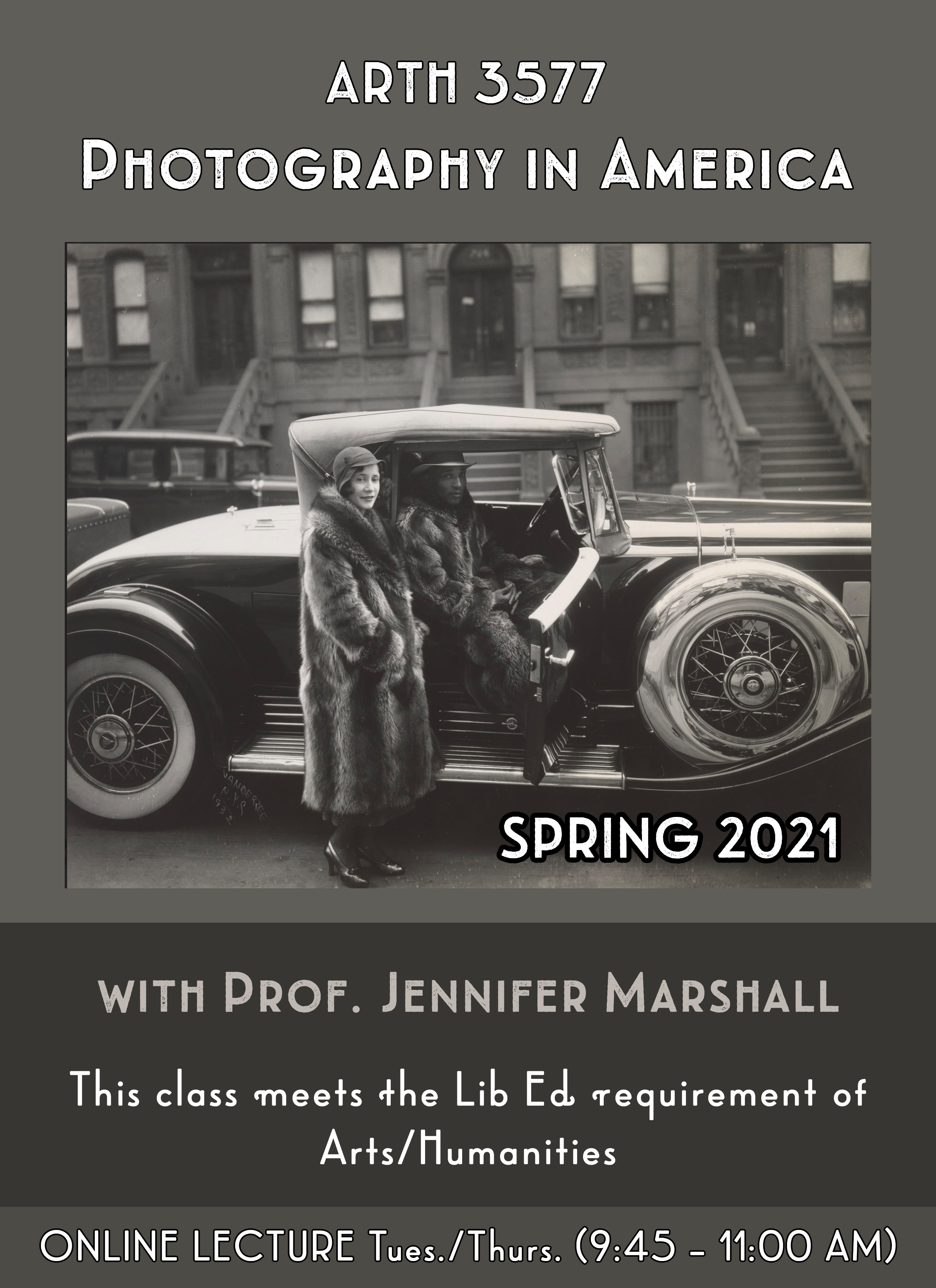 Course poster ARTH 3577 Photography in America with Prof. Jennifer Marshall. Image is of a black and white photo of a couple standing next to a vintage car. Spring 2021. This class meets the Lib Ed requirement of Arts/Humanities. Online lecture Tues/Thur 