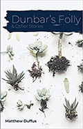 Cover image of Matthew Duffus' Dunbar's Folly with white background and small images of succulent plants with their roots