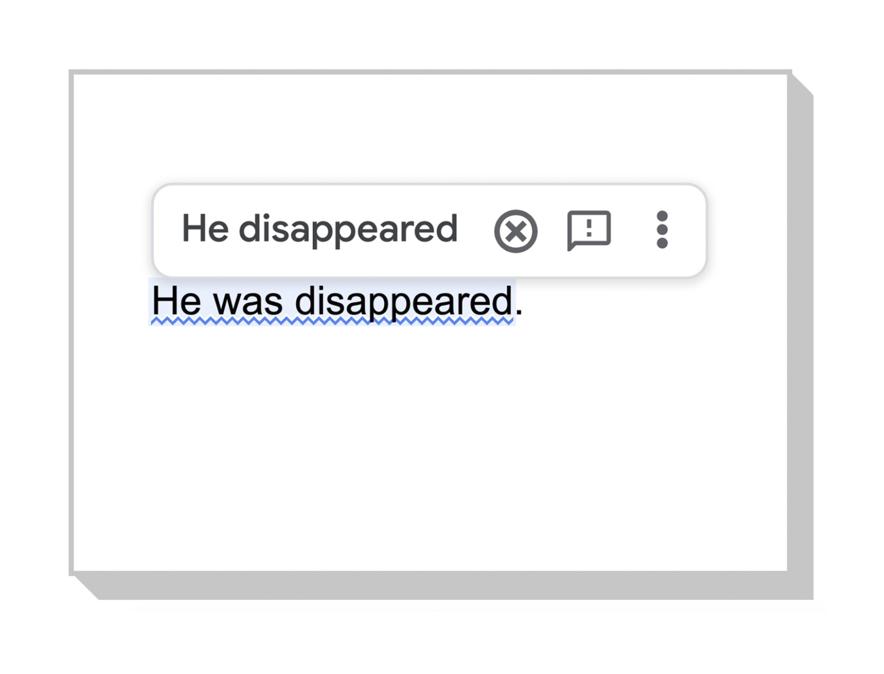 Image with text: Example of autocorrect. "He was disappeared" is changed to "he disappeared"