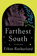 Book cover of Ethan Rutherford's Farthest South, with yellow-green background and illustration of purple sky, white stars, and trees of blue and green leaves