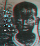 Book cover of Shaiye Said's Are You Borg Now? with photo illustration of young boy head and shoulders in black and blue